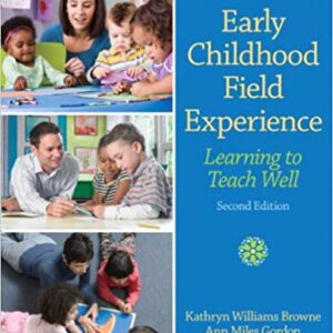 Early Childhood Field Experience Learning to Teach Well 2nd Edition By Kathryn W. Browne - Test Bank