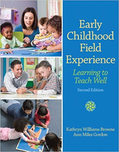 Early Childhood Field Experience Learning to Teach Well 2nd Edition By Kathryn W. Browne - Test Bank