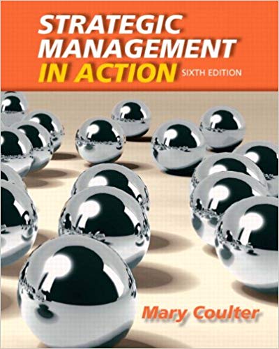 Strategic Management in Action 6th Edition By Mary A. Coulter - Test Bank