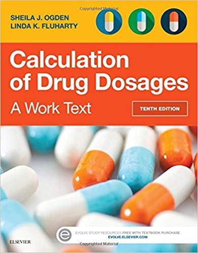 Calculation of Drug Dosages A Work Text 10th Edition by Ogden - Test Bank