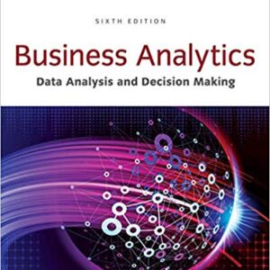Business Analytics Data Analysis & Decision Making, 6th Edition by S. Christian Albright - Test Bank