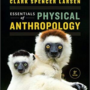 Essentials of Physical Anthropology 3rd Edition By Clark Spencer Larsen - Test bank