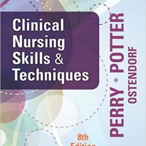 Clinical Nursing Skills and Techniques 8th Edition by Anne Griffin Perry - Test Bank