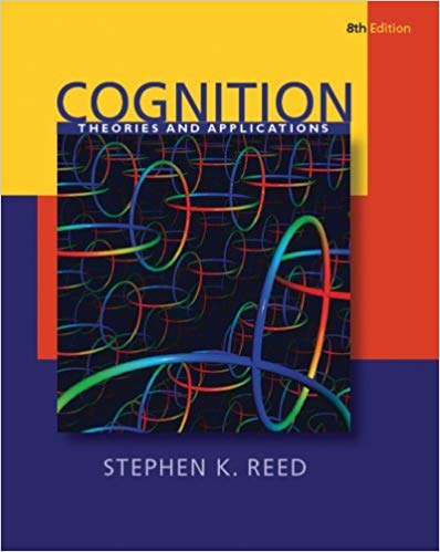 Cognition Theory And Applications 8th Edition By Reed - Test Bank