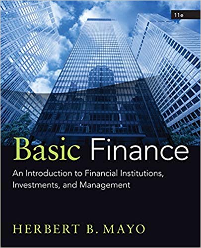 Basic Finance An Introduction to Financial Institutions, Investments, And Management 11th Edition by Herbert B. Mayo - Test Bank