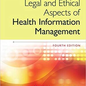 Legal and Ethical Aspects of Health Information Management 4th Edition By Dana C. McWay - Test Bank
