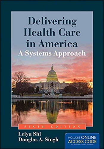 Delivering Health Care in America 6th Ed By Leiyu Shi - Test Bank