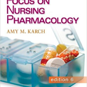 Focus on Nursing Pharmacology, 6th Edition by Amy M. Karch - Test Bank