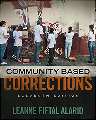 Community Based Corrections 11th Edition by Leanne Fiftal Alarid - Test Bank