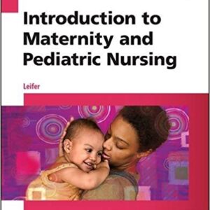 Introduction to Maternity And Pediatric Nursing, 7th Edition by Gloria Leifer  -Test Bank