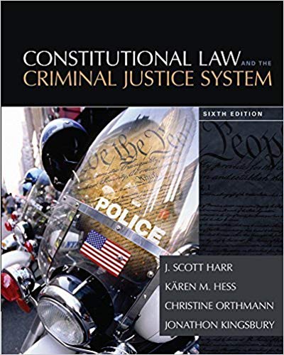 Constitutional Law and the Criminal Justice System 6th edition by Harr, J. Scott - Test Bank