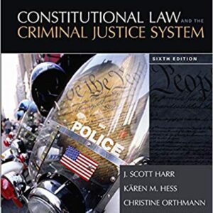 Constitutional Law And the Criminal Justice System 6th Edition by J. Scott Harr -Test Bank