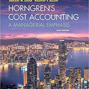 Horngrens Cost Accounting A Managerial Emphasis 16th Edition By Srikant M. Datar - Test Bank