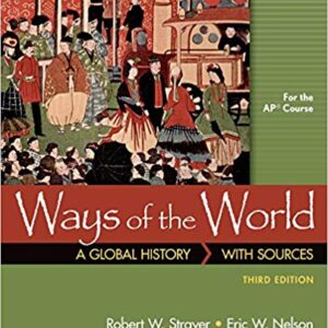 Ways of the World With Sources for AP 3rd Edition By Robert W. Strayer - Test Bank