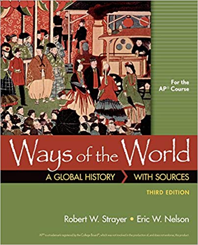 Ways of the World With Sources for AP 3rd Edition By Robert W. Strayer - Test Bank