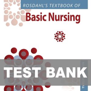 Test Bank For Rosdahl's Textbook of Basic Nursing 12th Edition