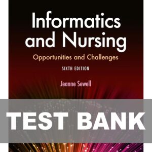 Test Bank For Informatics and Nursing Opportunities and Challenges 6th Edition