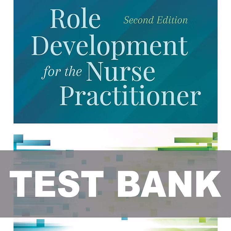 Test Bank For Role Development for the Nurse Practitioner 2nd Edition