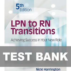 Test Bank For LPN to RN Transitions Achieving Success in your New Role 5th Edition