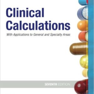 Clinical Calculations With Applications to General And Specialty Areas 7th Edition by Joyce - Sally M. - Test Bank
