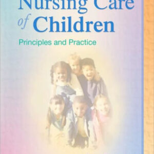 Nursing Care of Children Principles and Practice 3rd edition by Susan R. James - Test Bank