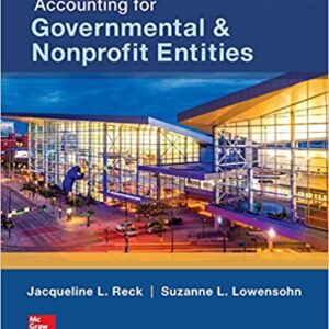 Accounting for Governmental and Nonprofit Entities 17th Edition By Reck and Lowensohn - Test Bank