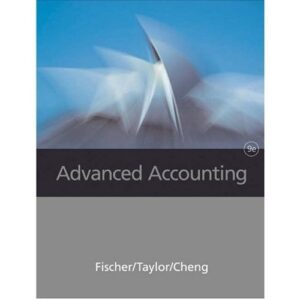 Advanced Accounting 9th Edition, Fischer, Taylor & Cheng - Test Bank