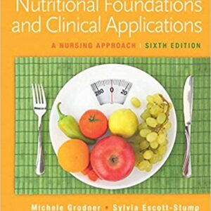 Nutritional Foundations And Clinical Applications- A Nursing Approach 6th Edition Michele Grodner - Test Bank