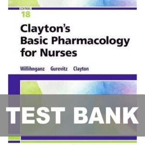 Test Bank For Clayton's Basic Pharmacology for Nurses 18th Edition