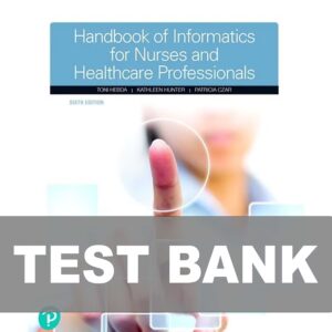 Test Bank For Handbook of Informatics for Nurses & Healthcare Professionals 6th Edition