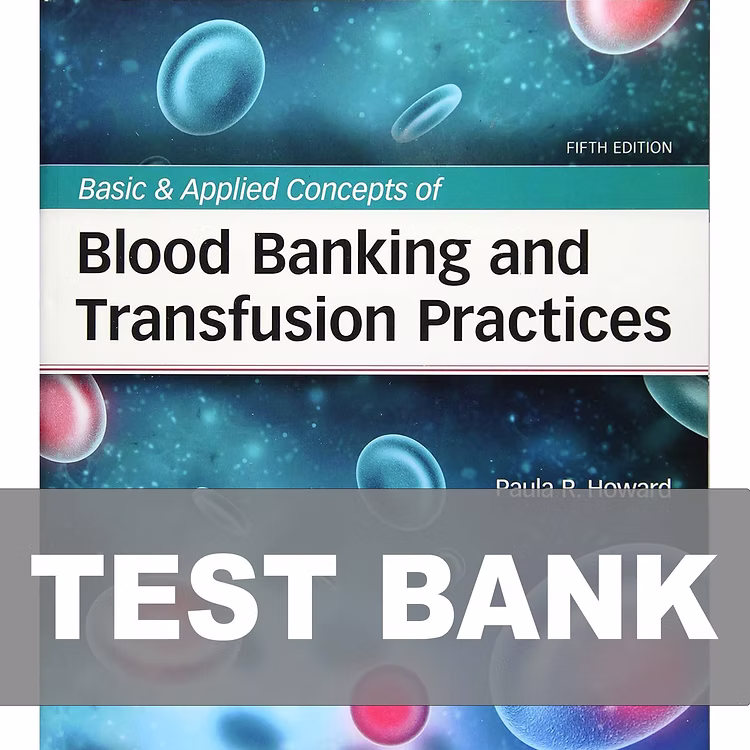 Test Bank For Basic and Applied Concepts of Blood Banking and Transfusion Practices 5Th Ed