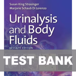 Test Bank  For Urinalysis and Body Fluids 7th Edition