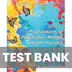 Test Bank For Varcarolis Foundations of Psychiatric Mental Health Nursing 9th Edition