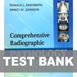 Test Bank For Comprehensive Radiographic Pathology 7th Edition by Eisenberg