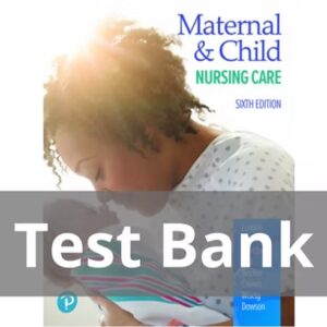 Test Bank For Maternal and Child Nursing Care 6th Edition by London