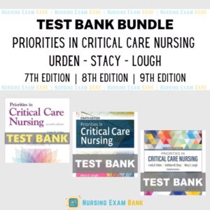 Test Bank For Priorities in Critical Care Nursing By Urden - Stacy - Lough - BUNDLE