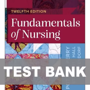 Test Bank for Fundamentals of Nursing 12th Edition by Potter Perry