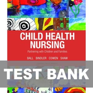Test Bank For Child Health Nursing 3rd Updated Edition by Ball