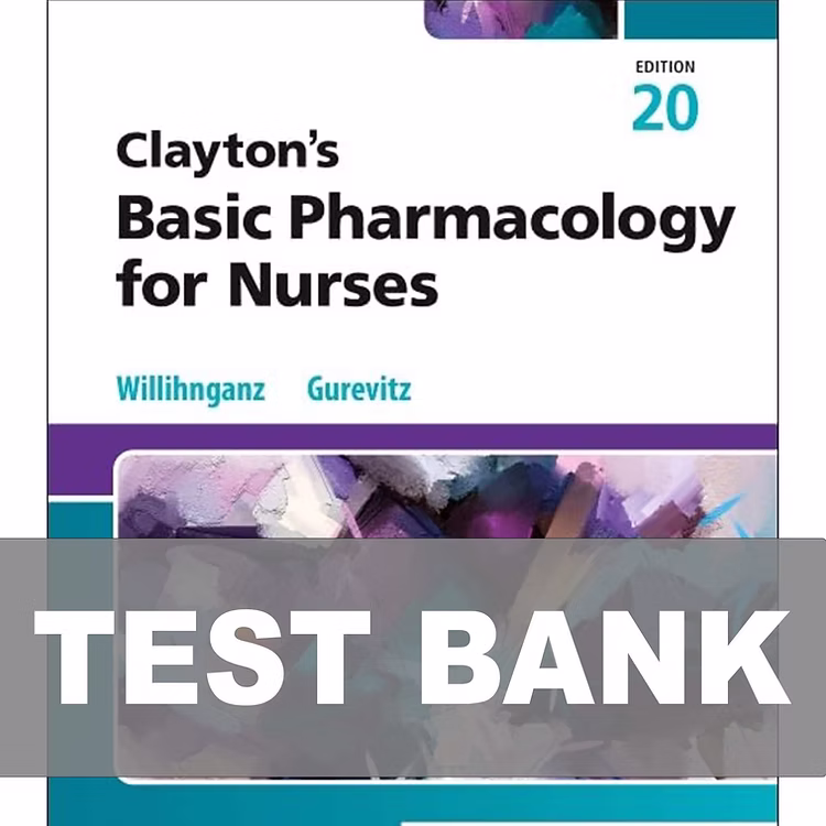 Test Bank For Clayton’s Basic Pharmacology for Nurses 20th Edition