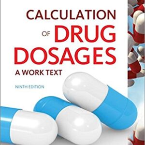 Calculation of Drug Dosages A Work Text 9th Edition by Sheila J. Ogden - Test Bank