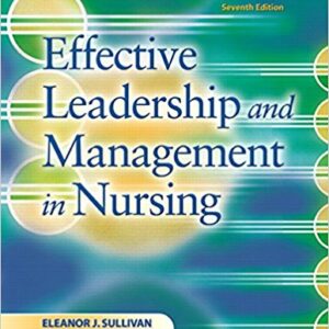 Effective Leadership and Management in Nursing 7th Edition by Eleanor J. Sullivan - Test Bank
