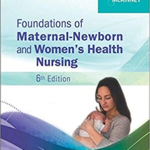 Foundations Of Maternal Newborn and Women's Health Nursing, 6th Edition by Sharon Smith Murray - Test bank