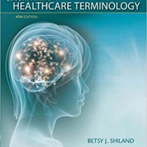 Mastering Healthcare Terminology 4th Edition by Betsy J. Shiland -Test Bank
