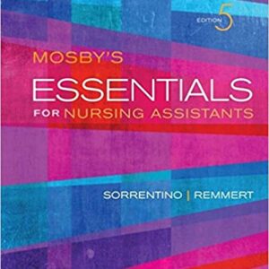 Mosby's Essentials for Nursing Assistants 5th Edition by Sheila A. Sorrentino - Leighann Remmert -Test bank