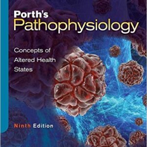 Porth's Pathophysiology, Concepts of Altered Health States 9th Edition by Sheila Grossman-Carol Mattson Porth -Test Bank
