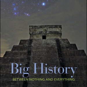 Big History Between Nothing and Everything 1St Edition By david Christian - Test Bank