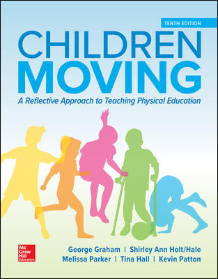 Children Moving A Reflective Approach to Teaching Physical Education 10Th Edition By George Graham - Test Bank
