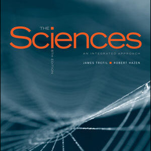 The Sciences An Integrated Approach, 8th Edition by James Trefil, Robert M. Hazen - TB2