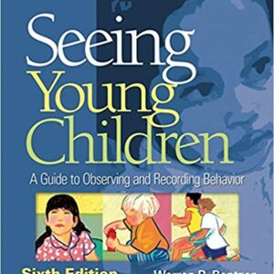 Seeing Young Children A Guide to Observing and Recording Behavior 6th Edition - Test Bank