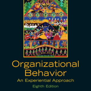 Organizational Behavior An Experiential Approach 8th Edition by Joyce S Osland - Test Bank
